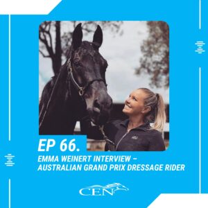 Ep. 66 EMMA WEINERT INTERVIEW – Australian Grand Prix Dressage Rider