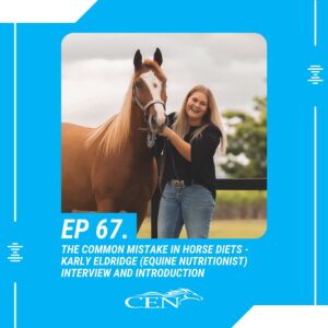 Ep. 67 | THE COMMON MISTAKE IN HORSE DIETS - Karly Eldridge (Equine Nutritionist) Interview And Introduction