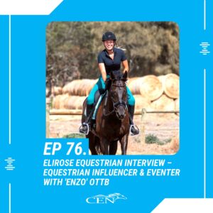 ELIROSE EQUESTRIAN INTERVIEW – Equestrian Influencer & Eventer With 'ENZO' OTTB